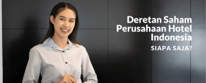 Deretan Saham Perusahaan Hotel Indonesia, Siapa Saja?